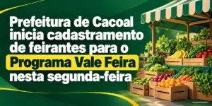 Prefeitura de Cacoal inicia cadastramento de feirantes para o Programa Vale Feira nesta segunda-feira